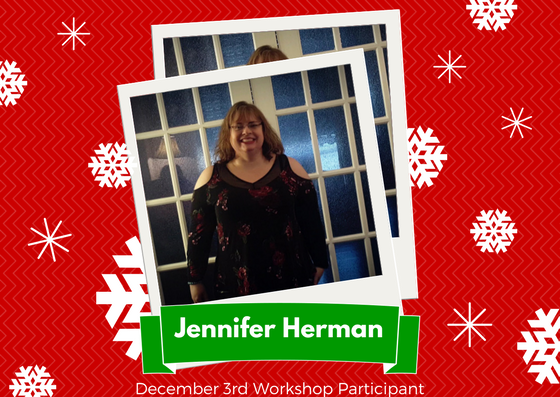 December 3rd Workshop Participant - Jennifer